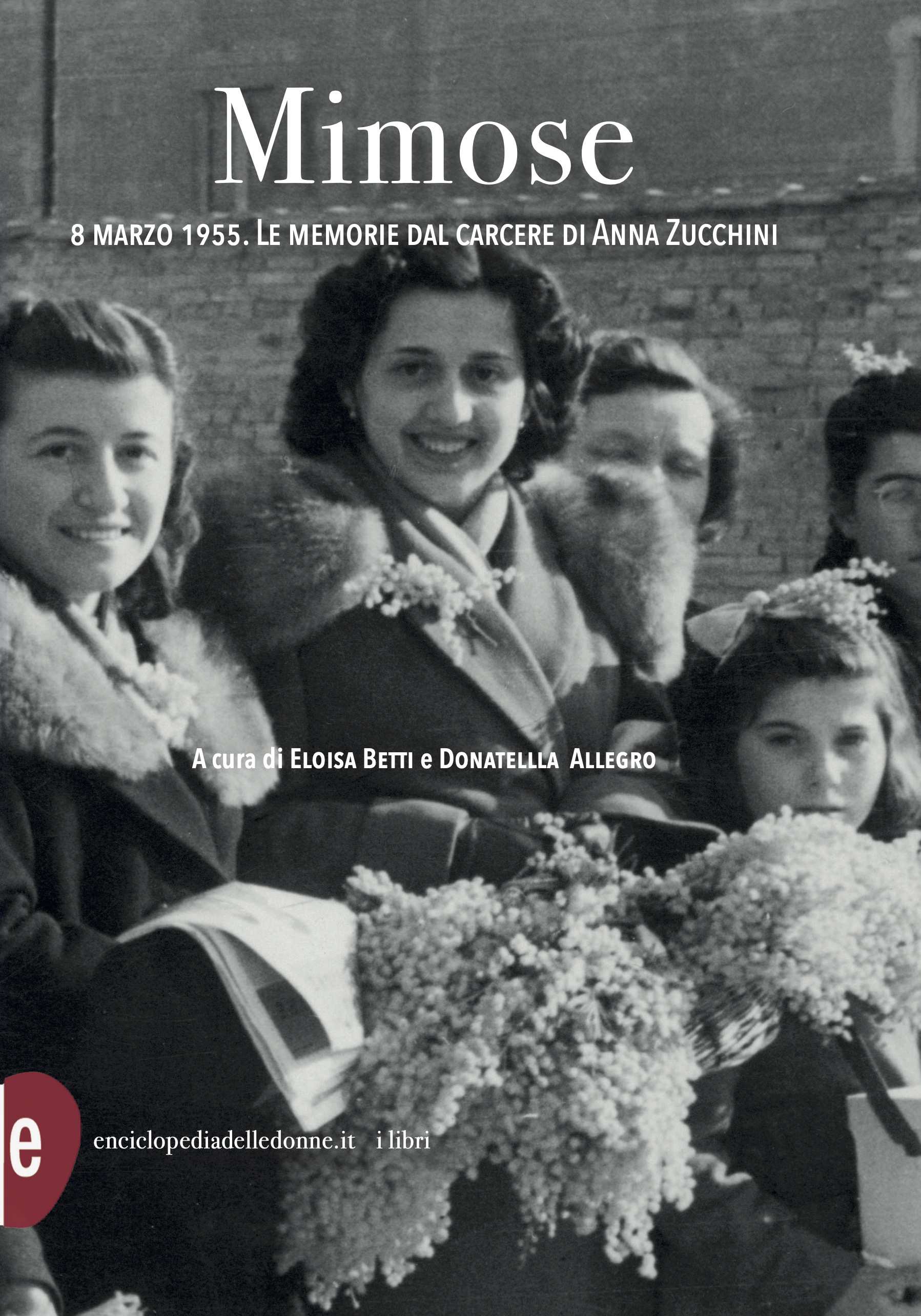 Mimose 8 marzo 1955. Le memorie dal carcere di Anna Zucchini a cura di Eloisa Betti e Donatella Allegro